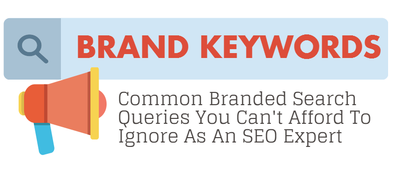 Brand Keywords You Can't Afford to Ignore as an SEO